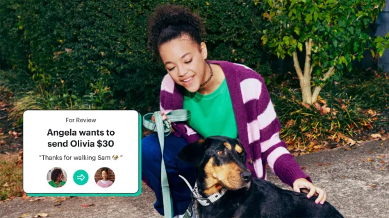 Teenage girl walking a dog with an overlayed card showing a person to person transaction that says "For Review Angela want to send Olivia $30" along with a message that says "Thanks for walking Sam"